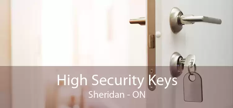 High Security Keys Sheridan - ON
