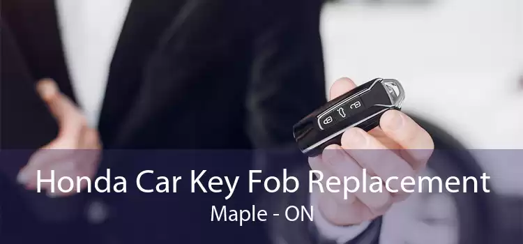 Honda Car Key Fob Replacement Maple - ON