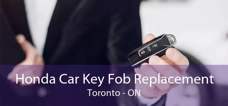 Honda Car Key Fob Replacement Toronto - ON