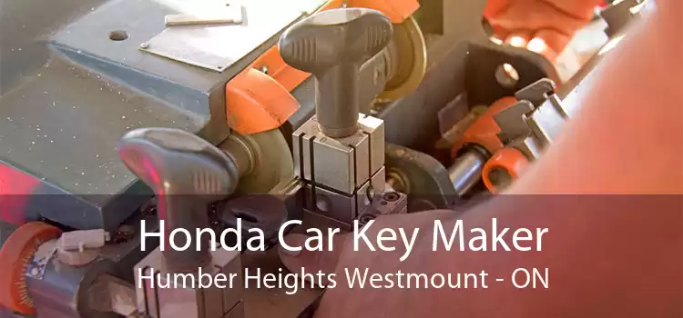 Honda Car Key Maker Humber Heights Westmount - ON