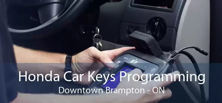 Honda Car Keys Programming Downtown Brampton - ON