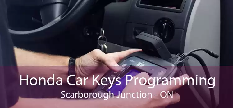 Honda Car Keys Programming Scarborough Junction - ON