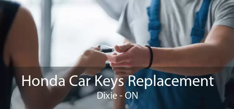 Honda Car Keys Replacement Dixie - ON