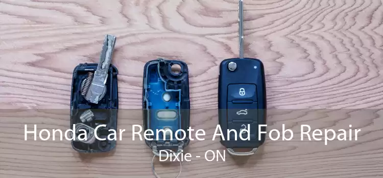 Honda Car Remote And Fob Repair Dixie - ON