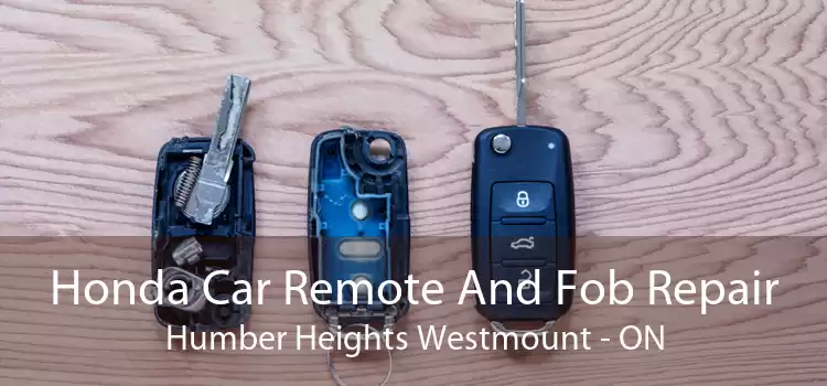 Honda Car Remote And Fob Repair Humber Heights Westmount - ON