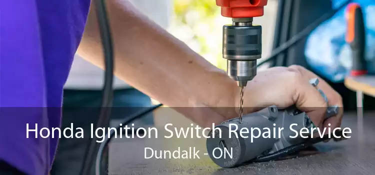 Honda Ignition Switch Repair Service Dundalk - ON