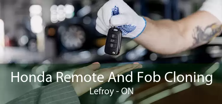Honda Remote And Fob Cloning Lefroy - ON