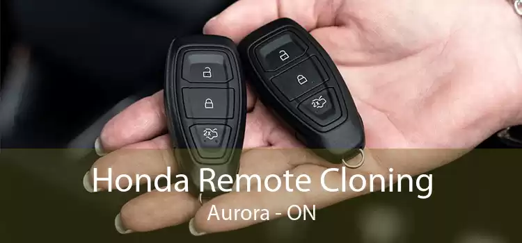 Honda Remote Cloning Aurora - ON
