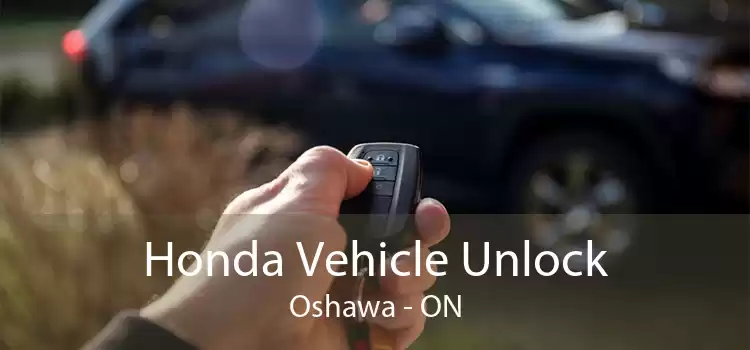 Honda Vehicle Unlock Oshawa - ON