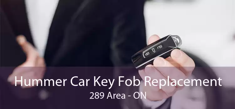Hummer Car Key Fob Replacement 289 Area - ON