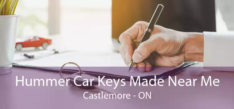 Hummer Car Keys Made Near Me Castlemore - ON