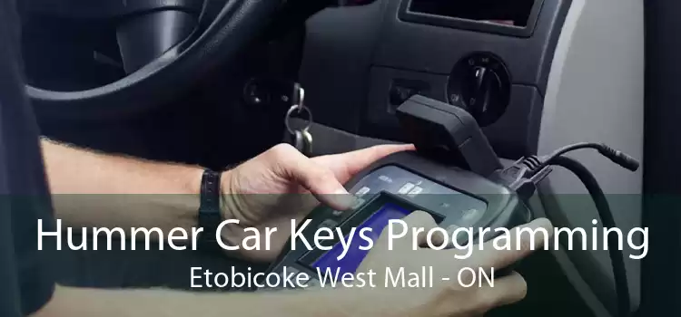 Hummer Car Keys Programming Etobicoke West Mall - ON