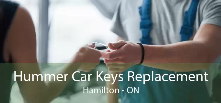 Hummer Car Keys Replacement Hamilton - ON