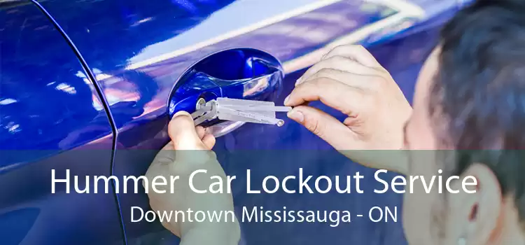 Hummer Car Lockout Service Downtown Mississauga - ON
