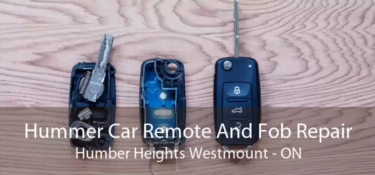 Hummer Car Remote And Fob Repair Humber Heights Westmount - ON