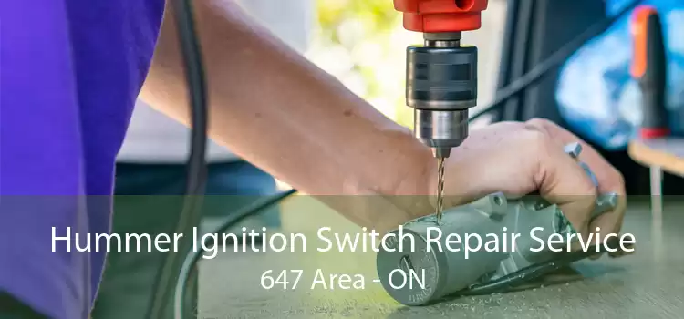 Hummer Ignition Switch Repair Service 647 Area - ON
