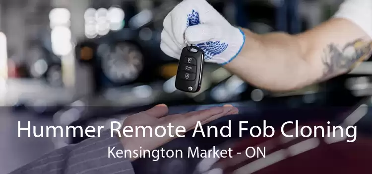 Hummer Remote And Fob Cloning Kensington Market - ON