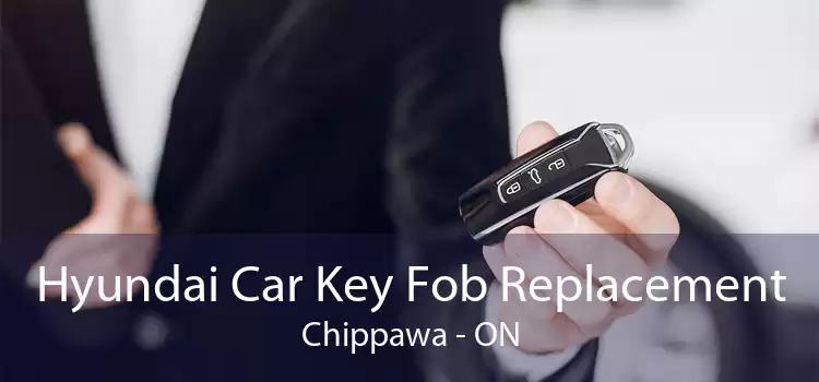 Hyundai Car Key Fob Replacement Chippawa - ON