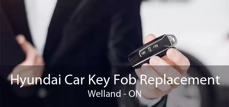 Hyundai Car Key Fob Replacement Welland - ON