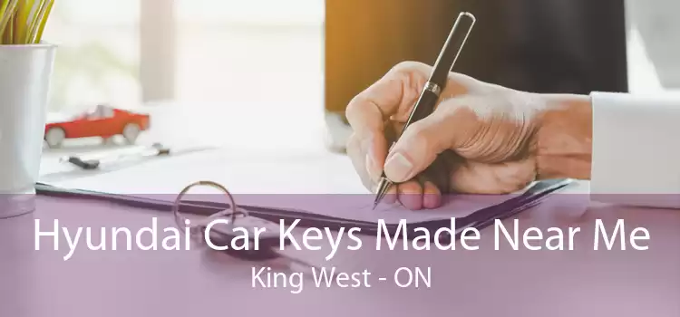 Hyundai Car Keys Made Near Me King West - ON