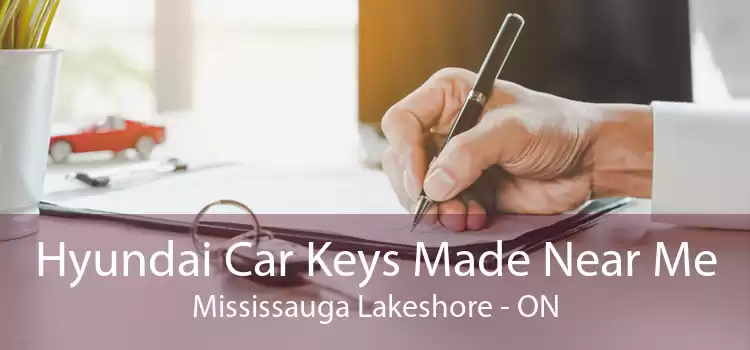 Hyundai Car Keys Made Near Me Mississauga Lakeshore - ON