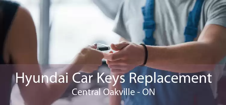 Hyundai Car Keys Replacement Central Oakville - ON