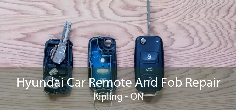 Hyundai Car Remote And Fob Repair Kipling - ON