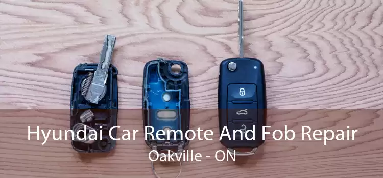 Hyundai Car Remote And Fob Repair Oakville - ON