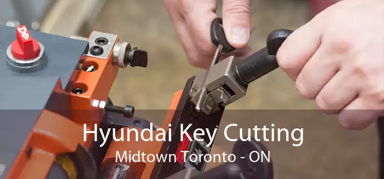 Hyundai Key Cutting Midtown Toronto - ON