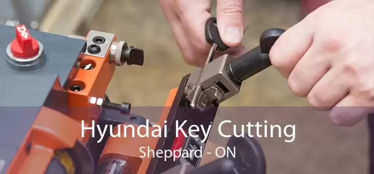 Hyundai Key Cutting Sheppard - ON