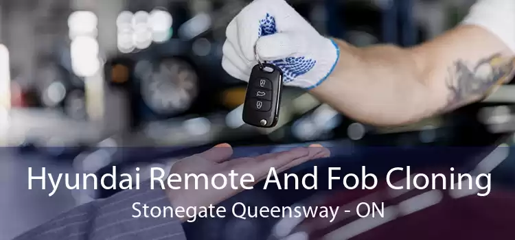 Hyundai Remote And Fob Cloning Stonegate Queensway - ON