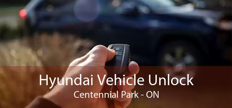 Hyundai Vehicle Unlock Centennial Park - ON
