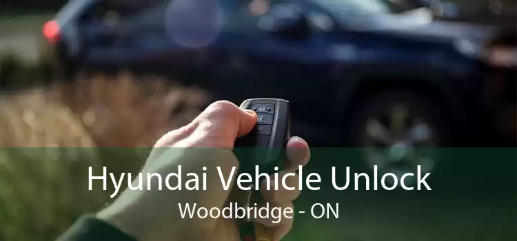 Hyundai Vehicle Unlock Woodbridge - ON