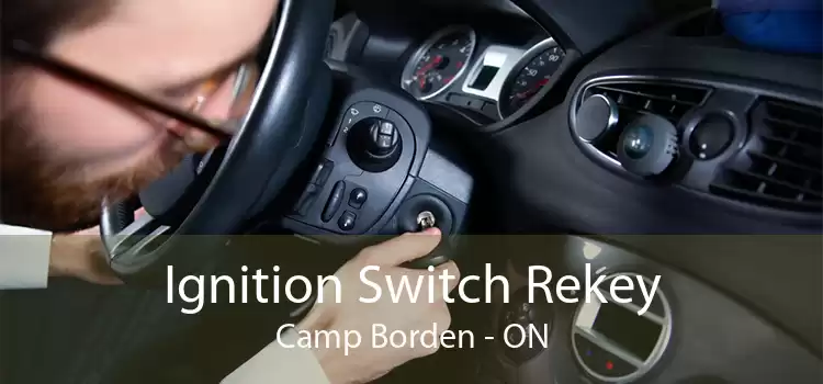 Ignition Switch Rekey Camp Borden - ON