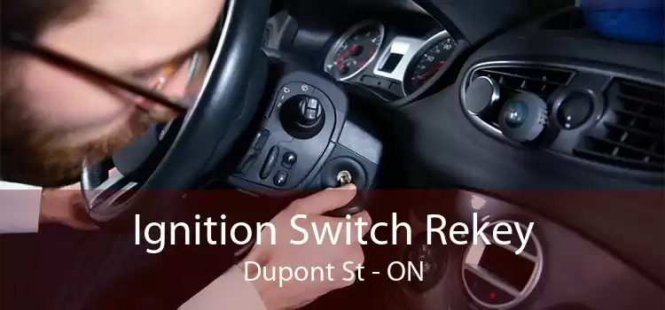 Ignition Switch Rekey Dupont St - ON