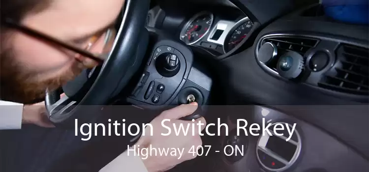 Ignition Switch Rekey Highway 407 - ON