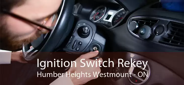 Ignition Switch Rekey Humber Heights Westmount - ON