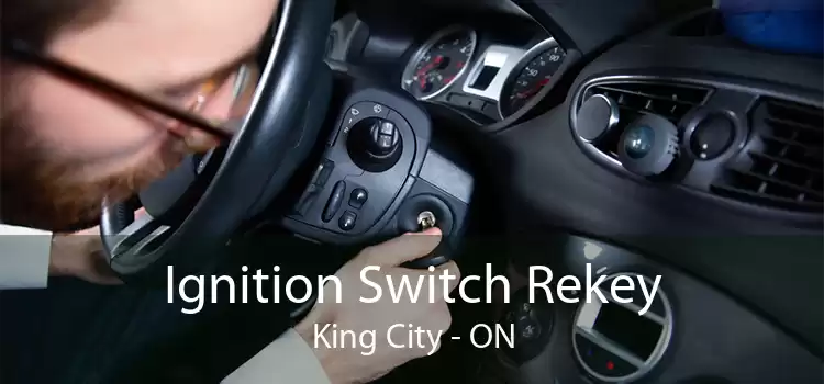 Ignition Switch Rekey King City - ON
