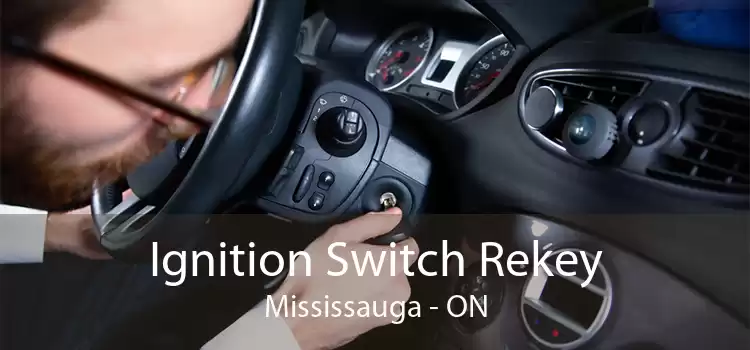 Ignition Switch Rekey Mississauga - ON