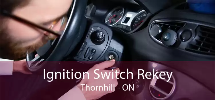 Ignition Switch Rekey Thornhill - ON