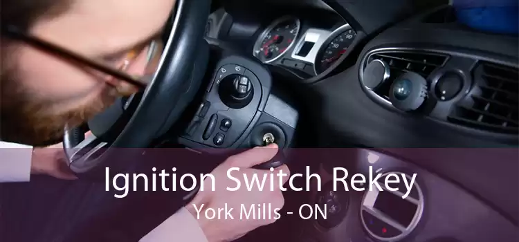 Ignition Switch Rekey York Mills - ON