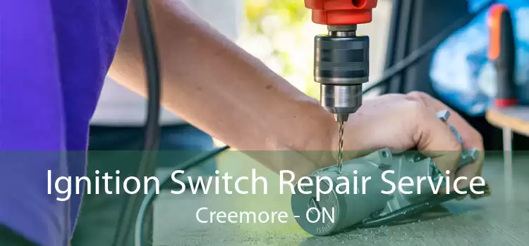 Ignition Switch Repair Service Creemore - ON