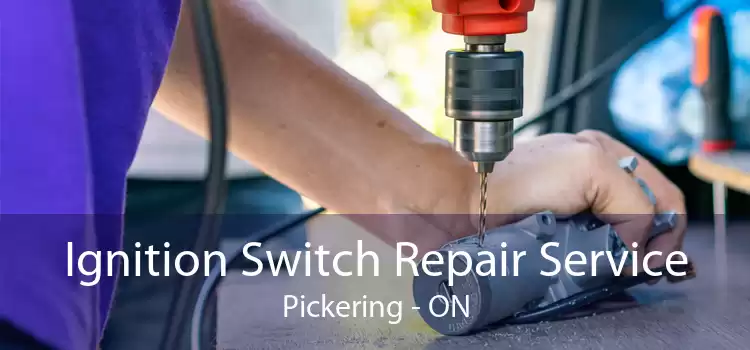 Ignition Switch Repair Service Pickering - ON