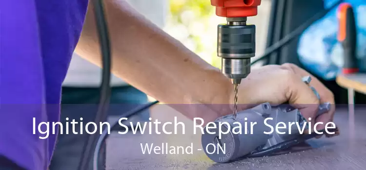 Ignition Switch Repair Service Welland - ON