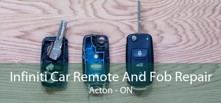 Infiniti Car Remote And Fob Repair Acton - ON