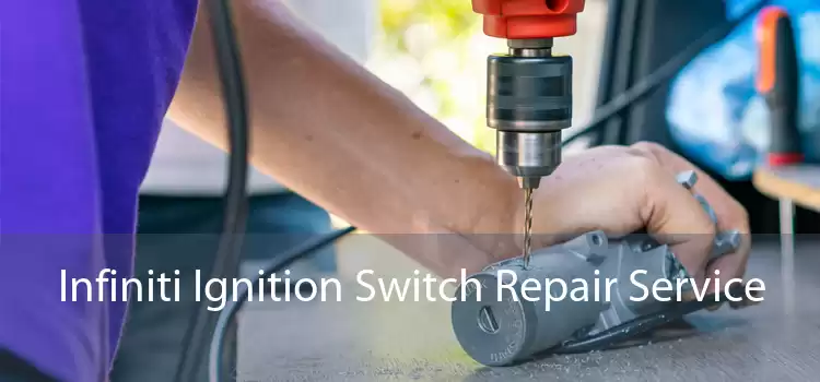 Infiniti Ignition Switch Repair Service 