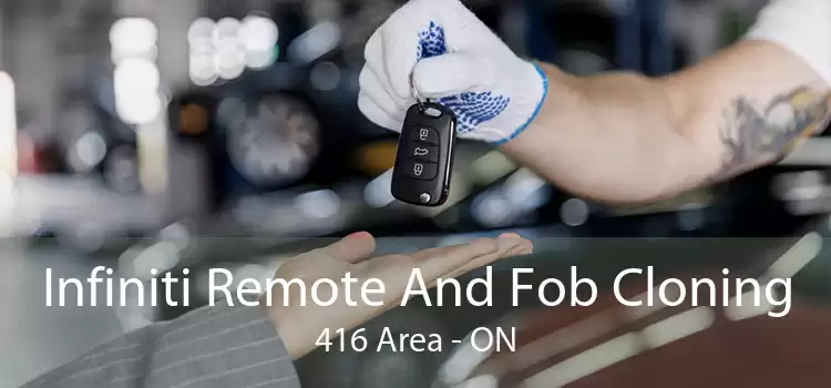 Infiniti Remote And Fob Cloning 416 Area - ON