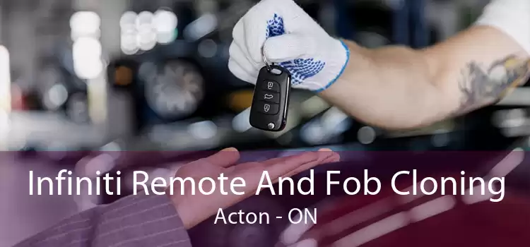 Infiniti Remote And Fob Cloning Acton - ON