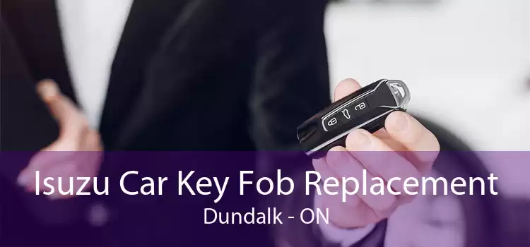 Isuzu Car Key Fob Replacement Dundalk - ON