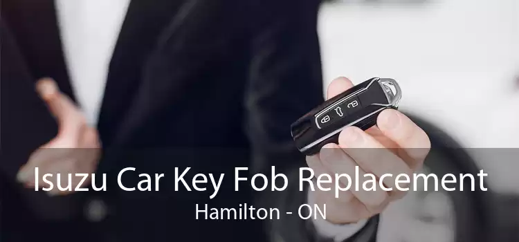 Isuzu Car Key Fob Replacement Hamilton - ON